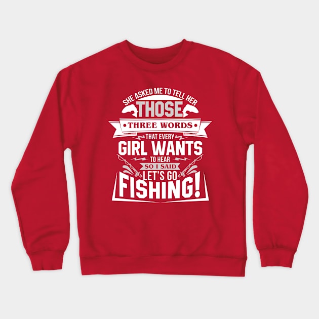 Lets Go Fishing Crewneck Sweatshirt by swatianzone